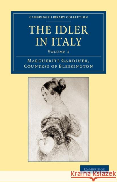 The Idler in Italy Marguerite Blessington 9781108045278 Cambridge University Press