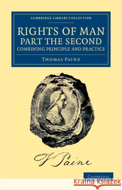 Rights of Man. Part the Second. Combining Principle and Practice Thomas Paine   9781108045469 Cambridge University Press