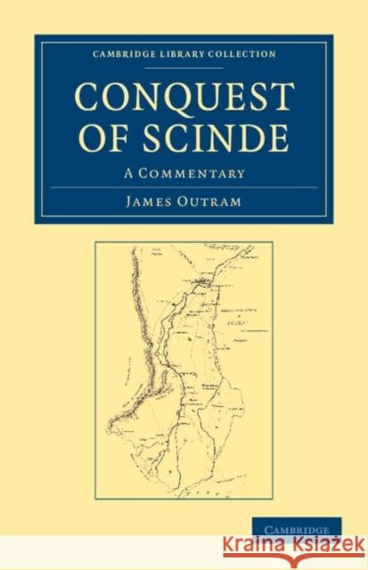 Conquest of Scinde: A Commentary James Outram 9781108045520 Cambridge University Press