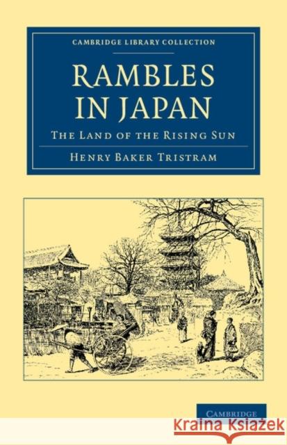 Rambles in Japan: The Land of the Rising Sun Tristram, Henry Baker 9781108045858 Cambridge University Press