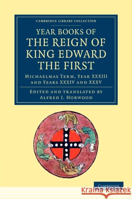 Year Books of the Reign of King Edward the First Alfred J. Horwood   9781108046954