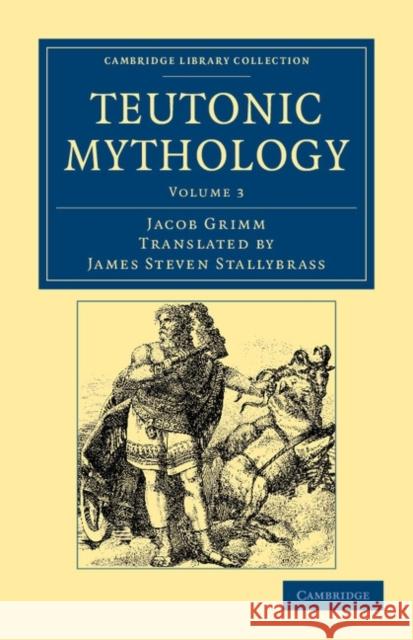 Teutonic Mythology Jacob Grimm James Steven Stallybrass 9781108047067 Cambridge University Press