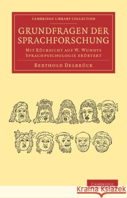 Grundfragen Der Sprachforschung: Mit Rücksicht Auf W. Wundts Sprachpsychologie Erörtert Delbrück, Berthold 9781108047104 Cambridge University Press