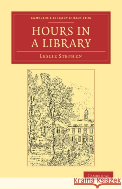 Hours in a Library Sir Leslie Stephen Leslie Stephen 9781108047562 Cambridge University Press