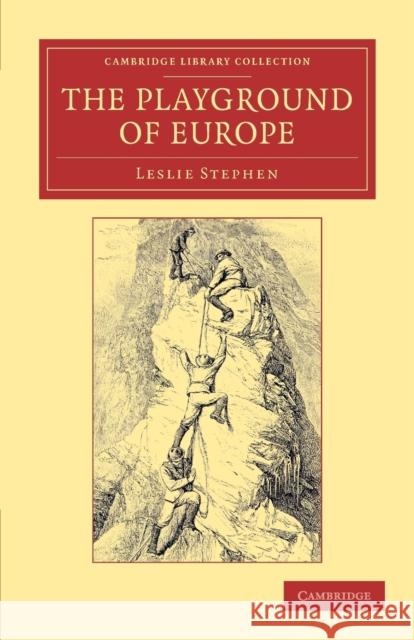 The Playground of Europe Leslie Stephen   9781108047760 Cambridge University Press