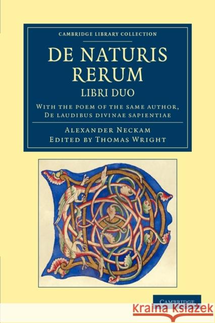 de Naturis Rerum, Libri Duo: With the Poem of the Same Author, de Laudibus Divinae Sapientiae Neckam, Alexander 9781108047876 Cambridge University Press