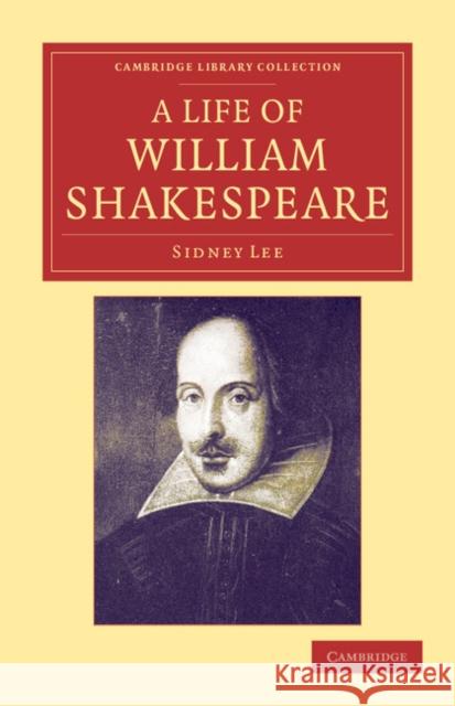 A Life of William Shakespeare Sidney Lee 9781108048194 Cambridge University Press
