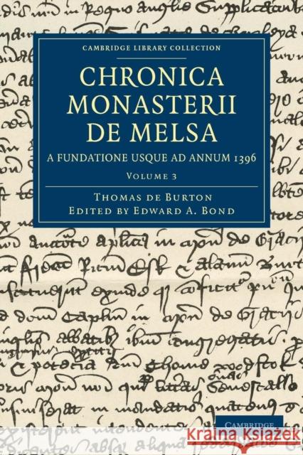 Chronica Monasterii de Melsa, a Fundatione Usque Ad Annum 1396 Burton, Thomas De 9781108048637