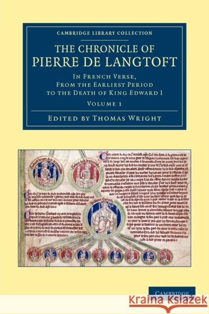 The Chronicle of Pierre de Langtoft: In French Verse, from the Earliest Period to the Death of King Edward I Langtoft, Pierre De 9781108048712 Cambridge University Press