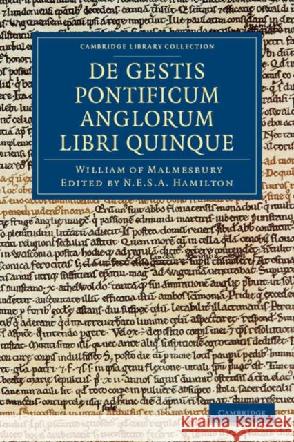 Willelmi Malmesbiriensis Monachi de Gestis Pontificum Anglorum Libri Quinque William of Malmesbury 9781108048866 Cambridge University Press