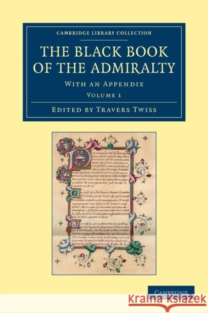 The Black Book of the Admiralty: With an Appendix Twiss, Travers 9781108048910 Cambridge University Press