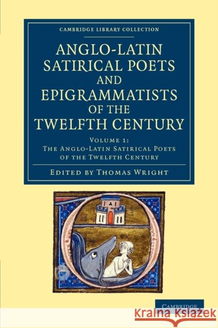 The Anglo-Latin Satirical Poets and Epigrammatists of the Twelfth Century Thomas Wright 9781108049078 Cambridge University Press