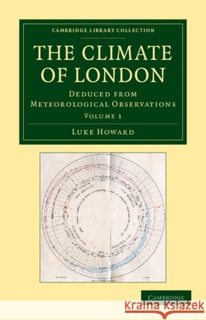 The Climate of London: Deduced from Meteorological Observations Howard, Luke 9781108049511
