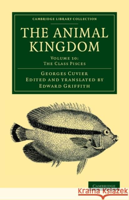 The Animal Kingdom: Arranged in Conformity with its Organization Georges Cuvier, Edward Griffith 9781108049634 Cambridge University Press