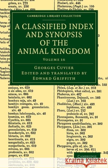 A Classified Index and Synopsis of the Animal Kingdom: Arranged in Conformity with its Organization Georges Cuvier, Edward Griffith 9781108049696