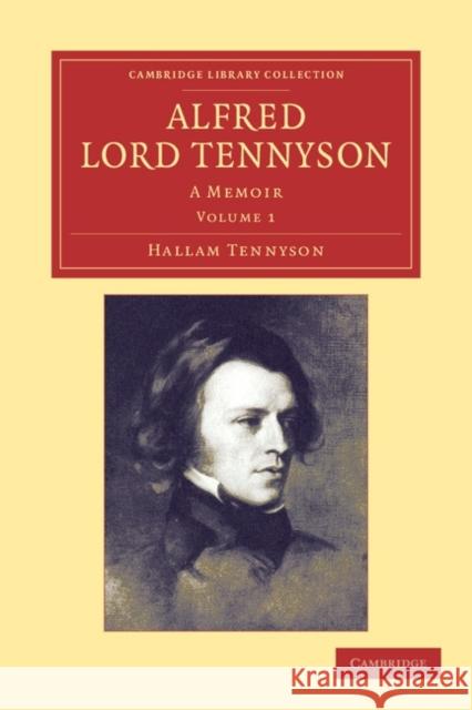 Alfred, Lord Tennyson: A Memoir Tennyson, Hallam 9781108050258 Cambridge University Press