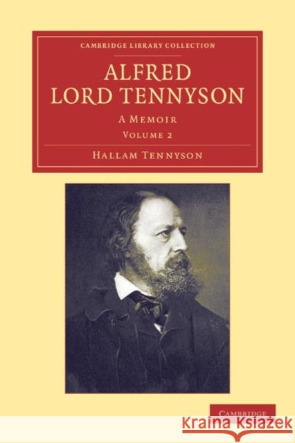 Alfred, Lord Tennyson: A Memoir Tennyson, Hallam 9781108050265