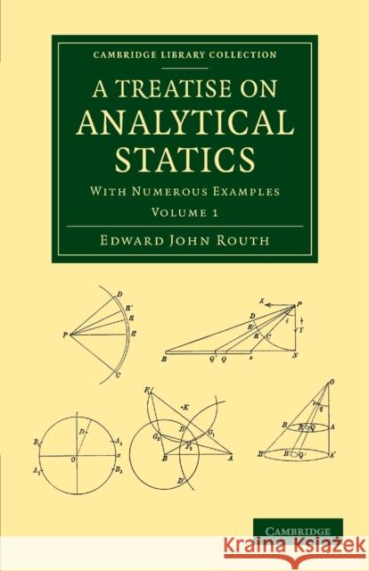 A Treatise on Analytical Statics: With Numerous Examples Routh, Edward John 9781108050289 Cambridge University Press