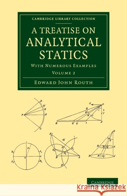 A Treatise on Analytical Statics: With Numerous Examples Routh, Edward John 9781108050296 Cambridge University Press