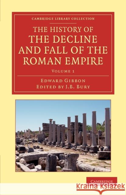 The History of the Decline and Fall of the Roman Empire: Edited in Seven Volumes with Introduction, Notes, Appendices, and Index Gibbon, Edward 9781108050715 Cambridge University Press