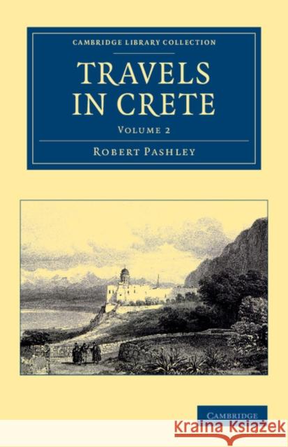 Travels in Crete Robert Pashley 9781108050838 Cambridge University Press