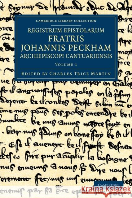 Registrum Epistolarum Fratris Johannis Peckham, Archiepiscopi Cantuariensis Peckham, John 9781108051453