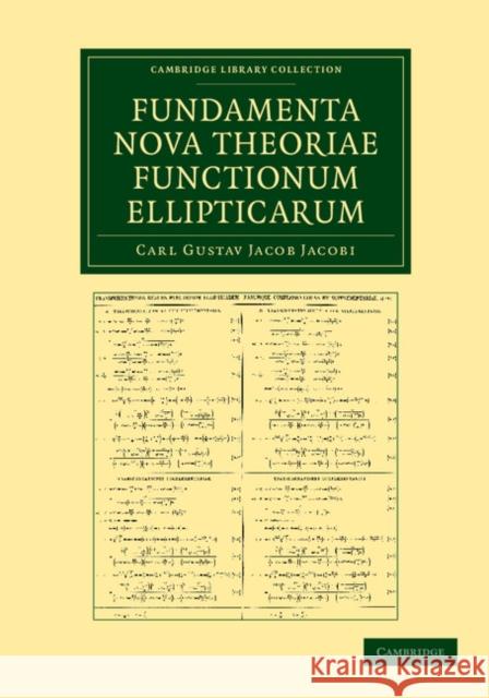 Fundamenta Nova Theoriae Functionum Ellipticarum Jacobi, Carl Gustav Jacob 9781108052009 Cambridge University Press