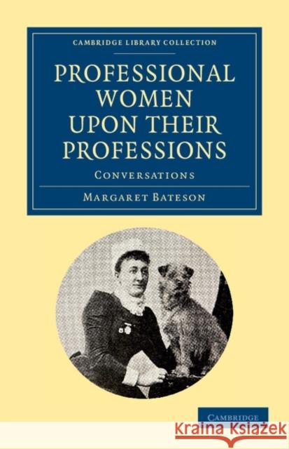 Professional Women Upon Their Professions: Conversations Bateson, Margaret 9781108052528