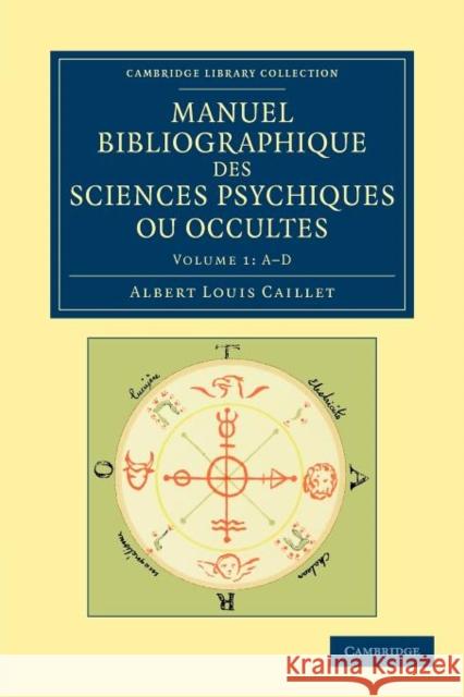 Manuel Bibliographique Des Sciences Psychiques Ou Occultes Caillet, Albert Louis 9781108052559 Cambridge University Press