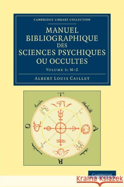 Manuel Bibliographique Des Sciences Psychiques Ou Occultes Caillet, Albert Louis 9781108052573 Cambridge University Press