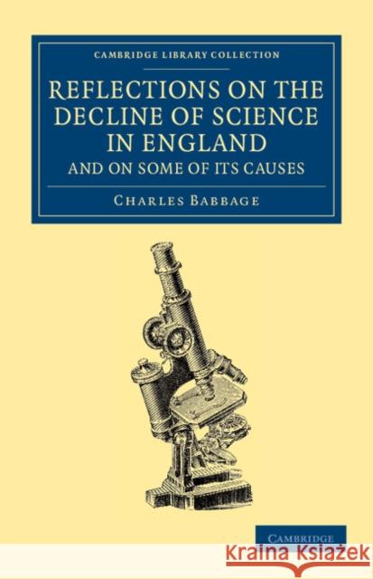 Reflections on the Decline of Science in England, and on Some of Its Causes Babbage, Charles 9781108052658 Cambridge University Press