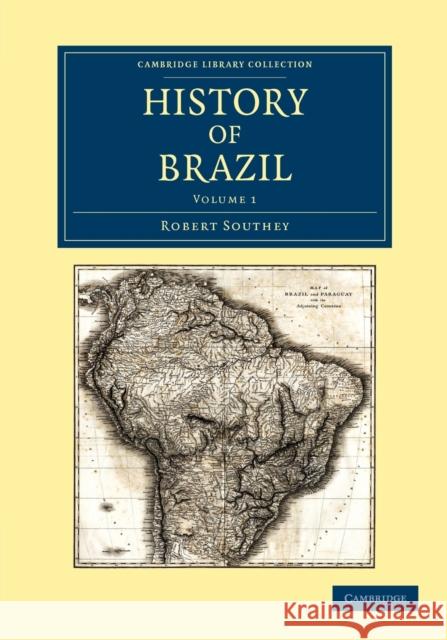 History of Brazil Robert Southey   9781108052849 Cambridge University Press