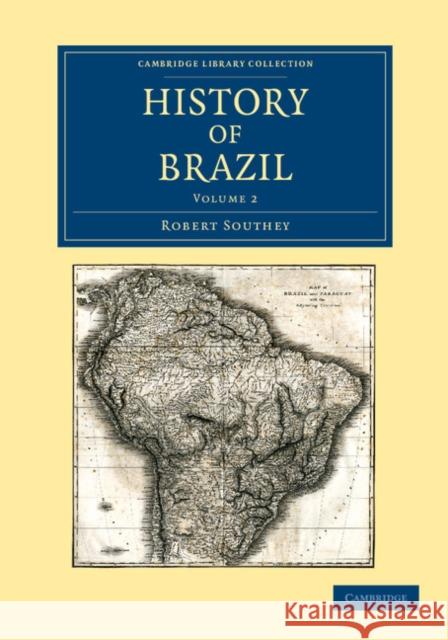 History of Brazil Robert Southey   9781108052856 Cambridge University Press