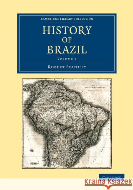 History of Brazil Robert Southey   9781108052863 Cambridge University Press