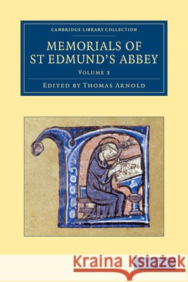 Memorials of St Edmund's Abbey Thomas Arnold 9781108053327 Cambridge University Press