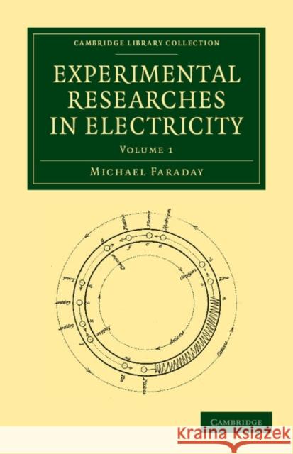 Experimental Researches in Electricity Michael Faraday   9781108053570 Cambridge University Press