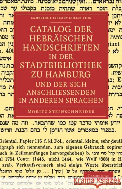 Catalog Der Hebraischen Handschriften in Der Stadtbibliothek Zu Hamburg Und Der Sich Anschliessenden in Anderen Sprachen Steinschneider, Moritz 9781108053792 Cambridge University Press