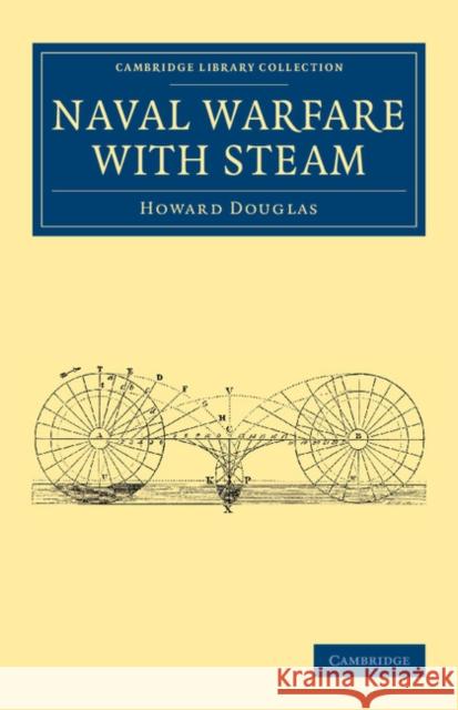 Naval Warfare with Steam Howard Douglas   9781108053990 Cambridge University Press