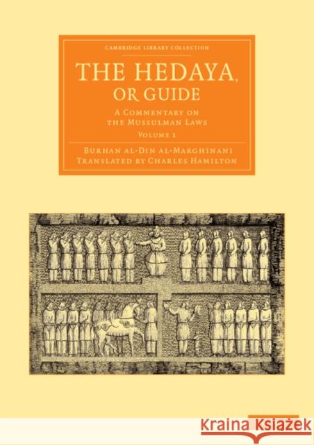 The Hedaya, or Guide: A Commentary on the Mussulman Laws Hamilton, Charles 9781108055352