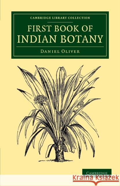 First Book of Indian Botany Daniel Oliver   9781108055628 Cambridge University Press