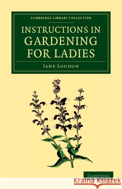 Instructions in Gardening for Ladies Jane Loudon   9781108055659