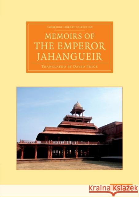 Memoirs of the Emperor Jahangueir: Written by Himself Price, David 9781108056007