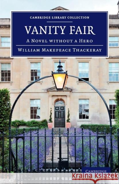 Vanity Fair: A Novel Without a Hero Thackeray, William Makepeace 9781108057059 Cambridge University Press