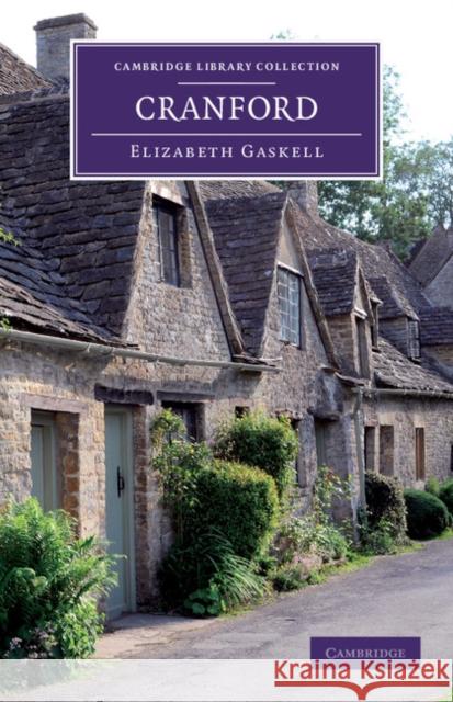 Cranford: By the Author of 'Mary Barton', 'Ruth', Etc. Gaskell, Elizabeth Cleghorn 9781108057073 Cambridge University Press