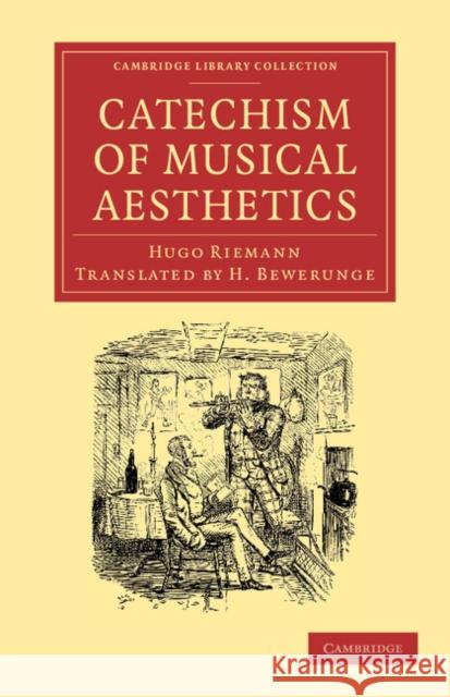 Catechism of Musical Aesthetics Hugo Riemann H. Bewerunge  9781108057301