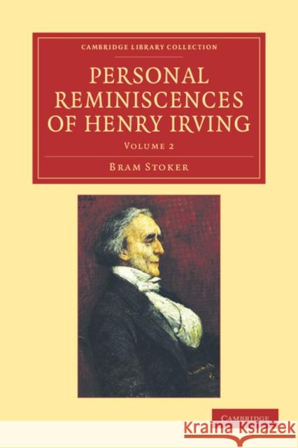 Personal Reminiscences of Henry Irving Bram Stoker   9781108057448 Cambridge University Press