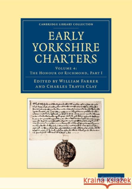 Early Yorkshire Charters: Volume 4, the Honour of Richmond, Part I Farrer, William 9781108058261 Cambridge University Press