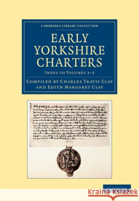 Early Yorkshire Charters William Farrer Charles Travis Clay Edith Margaret Clay 9781108058353