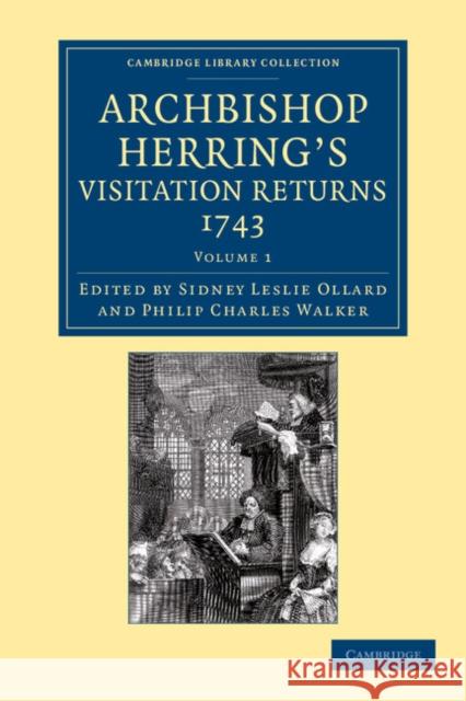 Archbishop Herring's Visitation Returns, 1743 Sidney Leslie Ollard Philip Charles Walker  9781108058742 Cambridge University Press