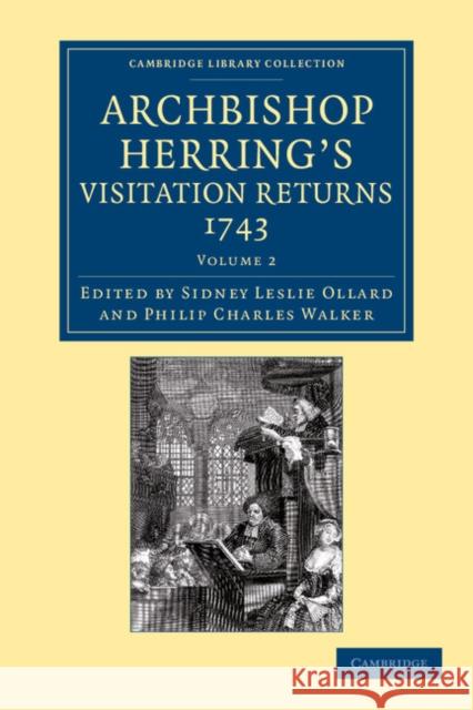 Archbishop Herring's Visitation Returns, 1743 Sidney Leslie Ollard Philip Charles Walker  9781108058759 Cambridge University Press